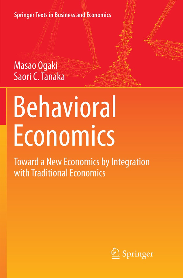 Behavioral Economics: Toward a New Economics by Integration with Traditional Economics (Springer Texts in Business and Economics) book cover by Masao Ogaki, Saori C. Tanaka