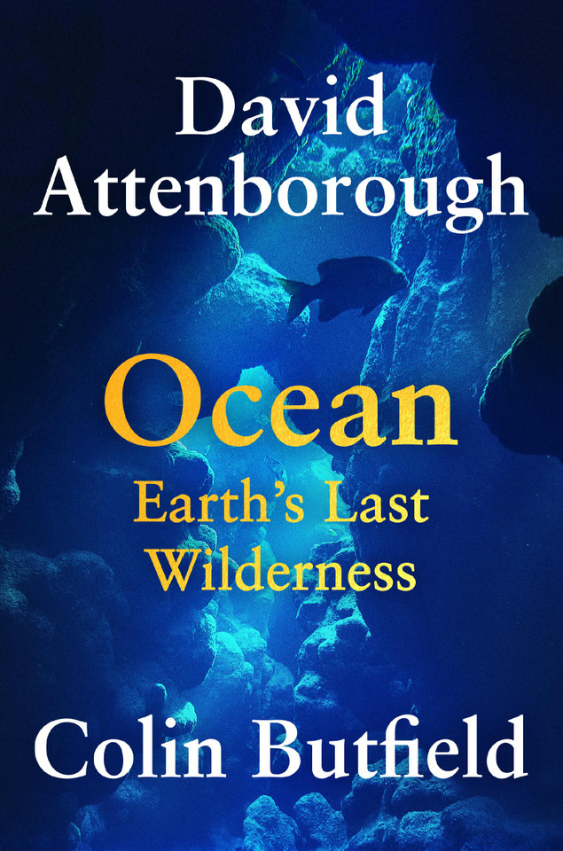 Ocean: Earth’s Last Wilderness book cover by Sir David Attenborough, Colin Butfield