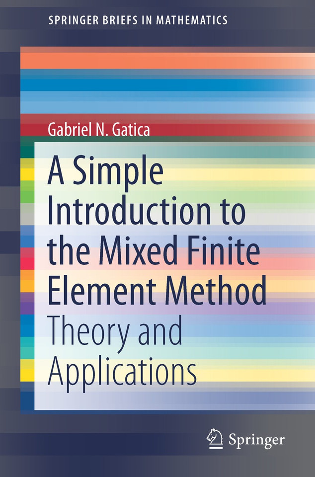 A Simple Introduction to the Mixed Finite Element Method: Theory and Applications (SpringerBriefs in Mathematics) book cover by Gabriel N. Gatica