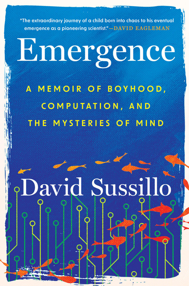 Emergence: A Memoir of Boyhood, Computation, and the Mysteries of Mind book cover by David Sussillo
