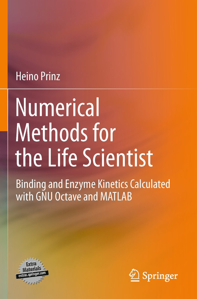 Numerical Methods for the Life Scientist: Binding and Enzyme Kinetics Calculated with GNU Octave and MATLAB book cover by Heino Prinz