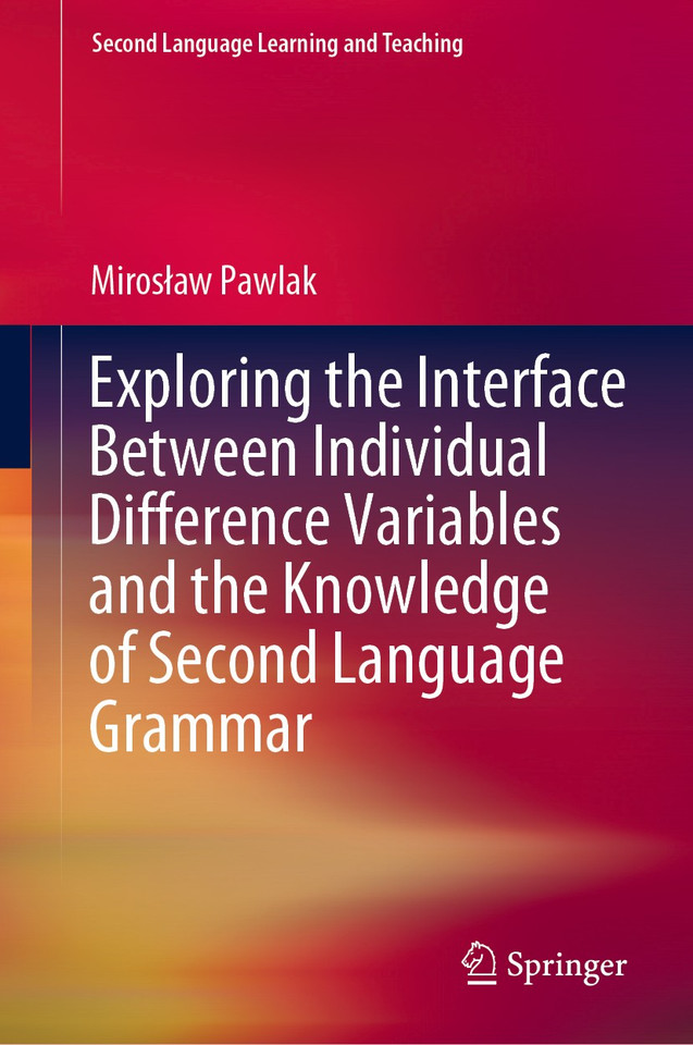 Exploring the Interface Between Individual Difference Variables and the Knowledge of Second Language Grammar (Second Language Learning and Teaching) book cover by Mirosław Pawlak