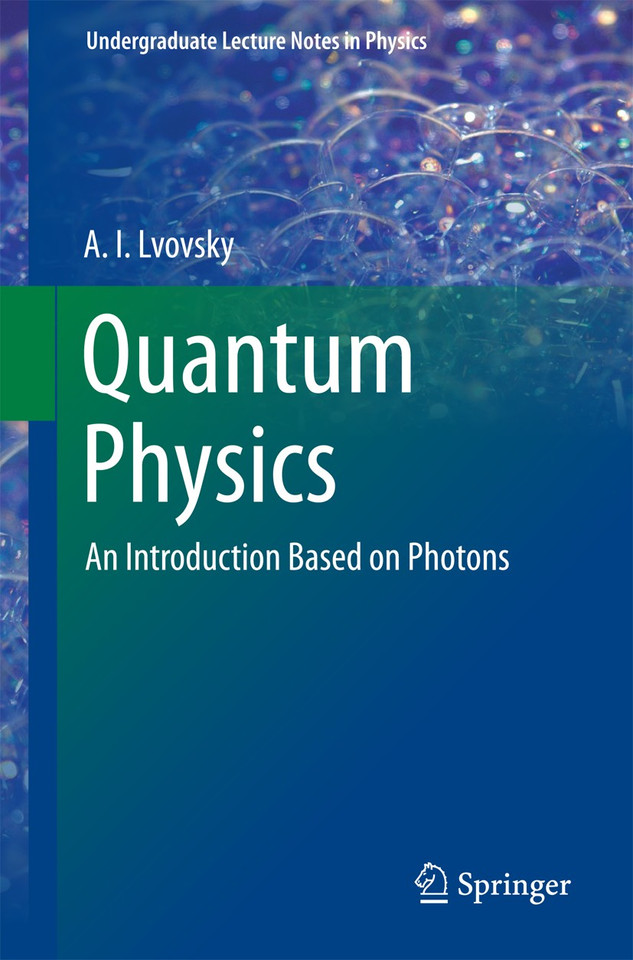 Quantum Physics: An Introduction Based on Photons (Undergraduate Lecture Notes in Physics) book cover by A.I Lvovsky