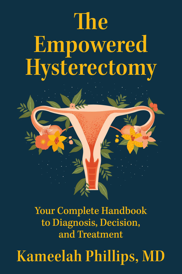 The Empowered Hysterectomy: Your Complete Handbook to Diagnosis, Decision, and Treatment book cover by Kameelah Phillips