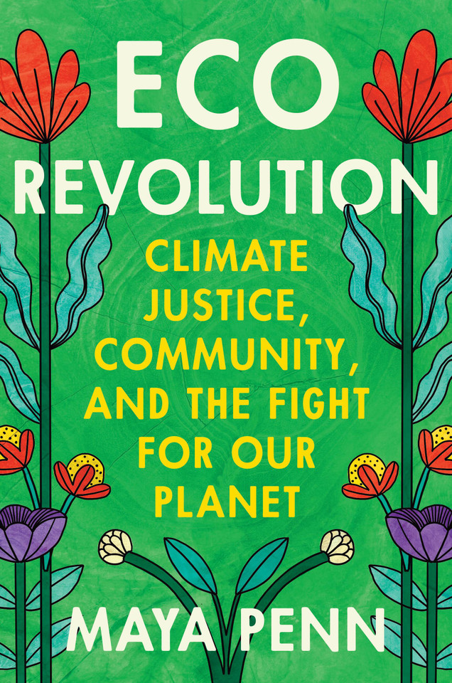 Eco Revolution: Climate Justice, Community, and the Fight for Our Planet book cover by Maya Penn