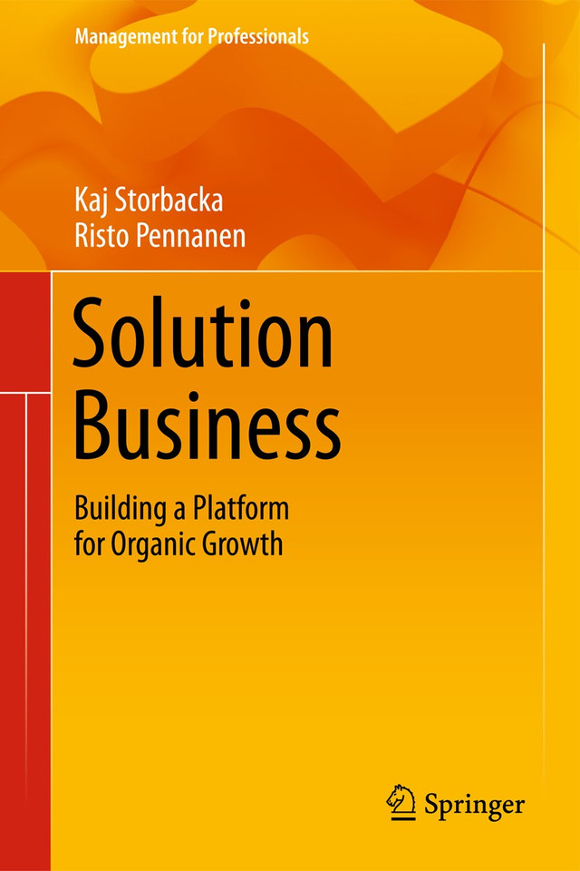 Solution Business: Building a Platform for Organic Growth (Management for Professionals) book cover by Kaj Storbacka, Risto Pennanen
