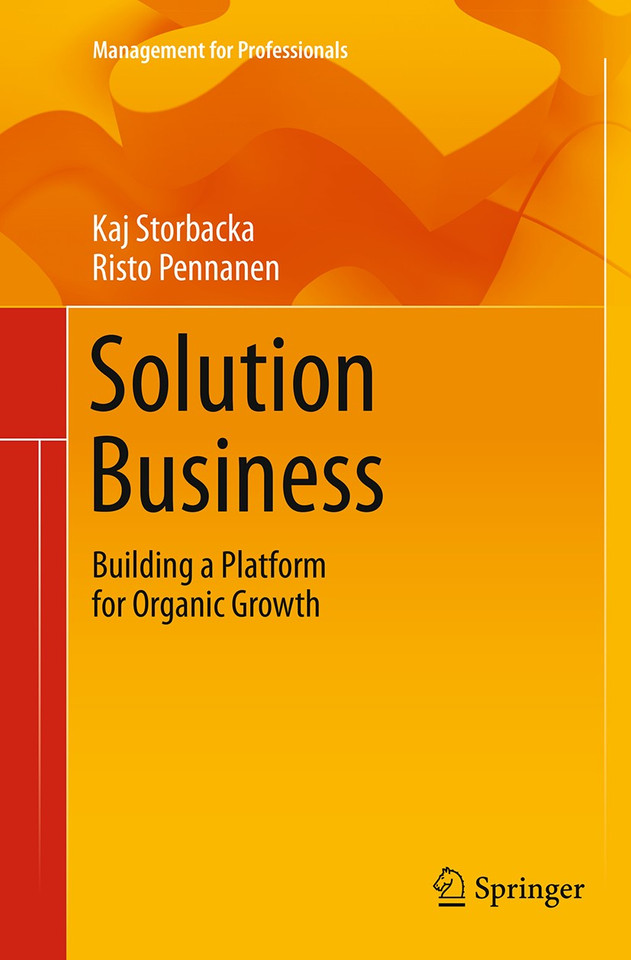 Solution Business: Building a Platform for Organic Growth (Management for Professionals) book cover by Kaj Storbacka, Risto Pennanen