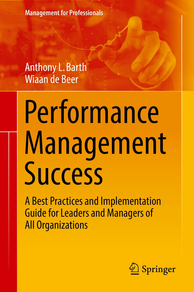 Performance Management Success: A Best Practices and Implementation Guide for Leaders and Managers of All Organizations (Management for Professionals) book cover by Anthony L. Barth, Wiaan de Beer