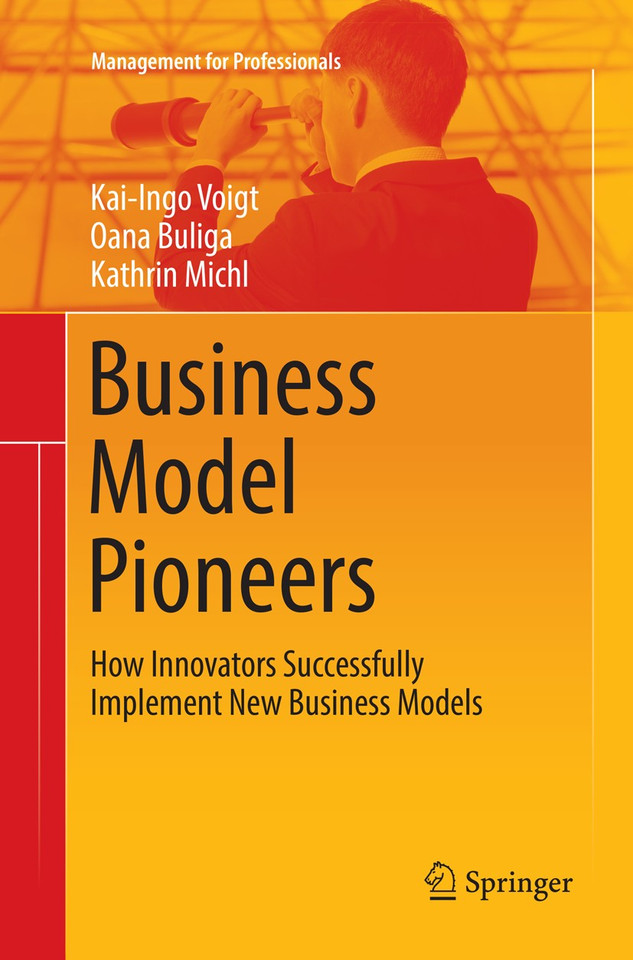 Business Model Pioneers: How Innovators Successfully Implement New Business Models (Management for Professionals) book cover by Kai-Ingo Voigt, Oana Buliga, Kathrin Michl