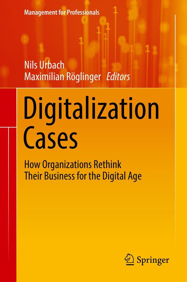 Digitalization Cases: How Organizations Rethink Their Business for the Digital Age (Management for Professionals) book cover by 