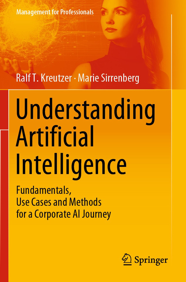 Understanding Artificial Intelligence: Fundamentals, Use Cases and Methods for a Corporate AI Journey (Management for Professionals) book cover by Ralf T. Kreutzer, Marie Sirrenberg