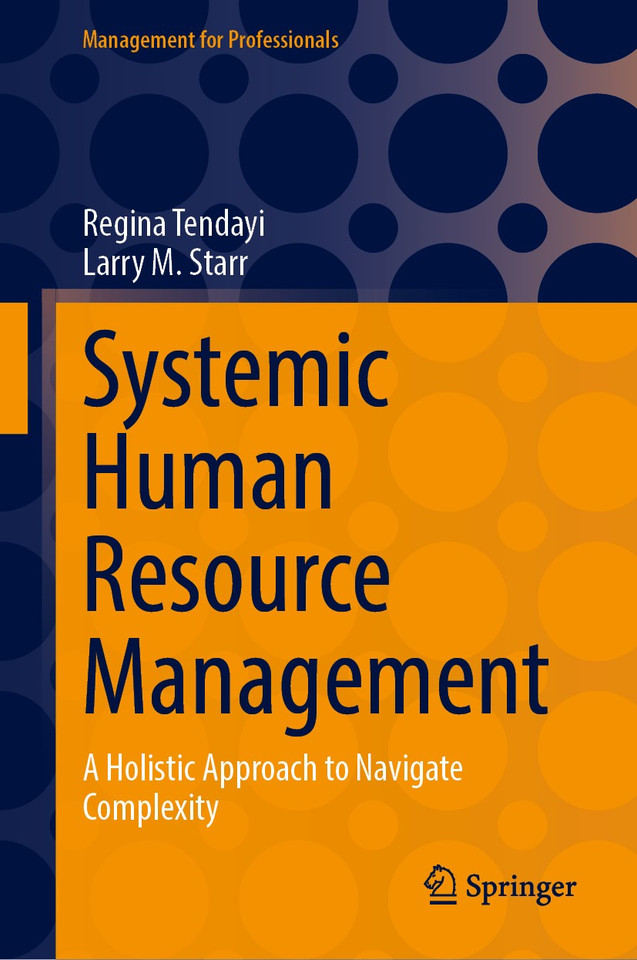 Systemic Human Resource Management: A Holistic Approach to Navigate Complexity (Management for Professionals) book cover by Regina Tendayi, Larry M. Starr