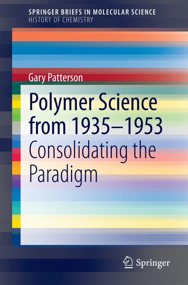 Polymer Science from 1935-1953: Consolidating the Paradigm (SpringerBriefs in Molecular Science) book cover by Gary Patterson