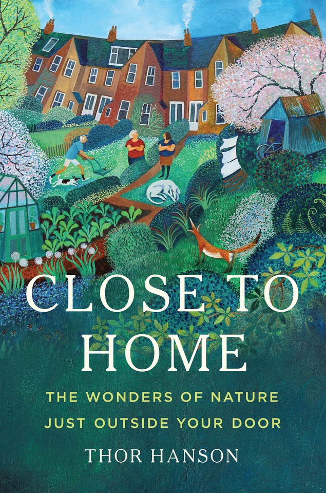 Close to Home: The Wonders of Nature Just Outside Your Door book cover by Thor Hanson