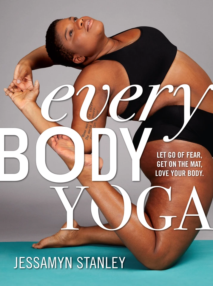 Every Body Yoga: Let Go of Fear, Get On the Mat, Love Your Body. book cover by Jessamyn Stanley