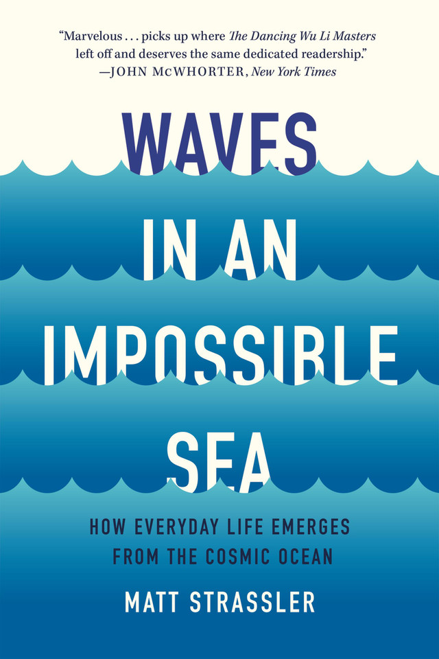 Waves in an Impossible Sea: How Everyday Life Emerges from the Cosmic Ocean book cover by Matt Strassler