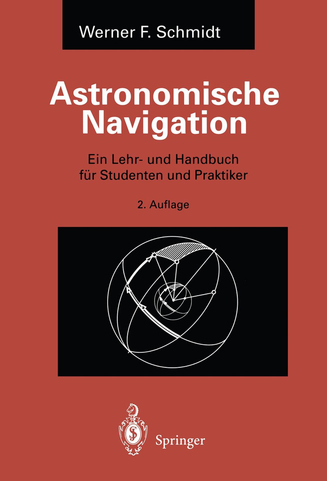 Astronomische Navigation: Ein Lehr- und Handbuch für Studenten und Praktiker book cover by Werner F. Schmidt