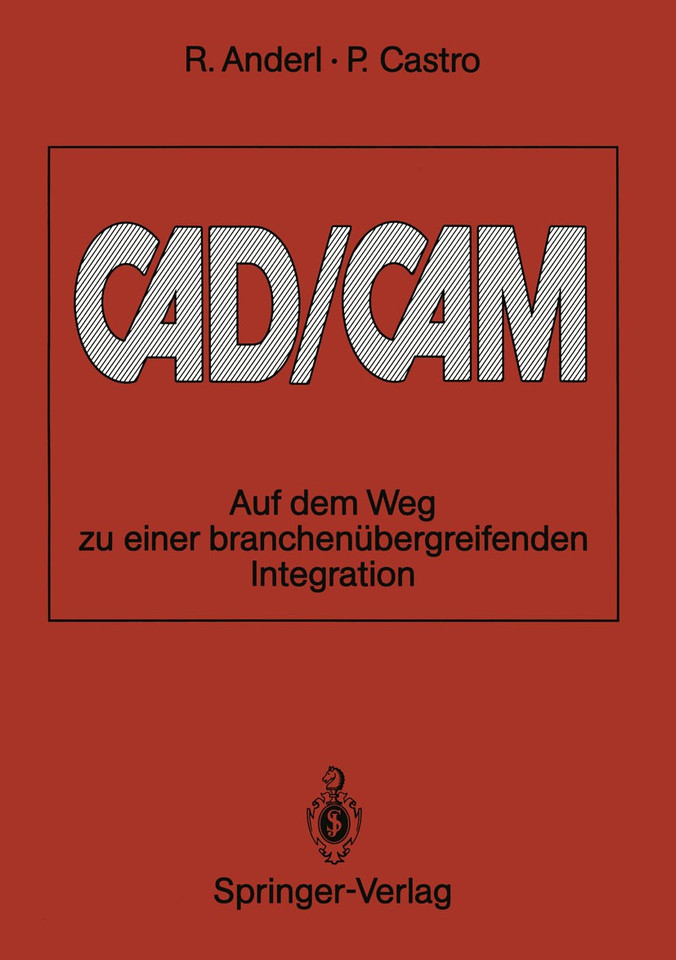 CAD/CAM: Auf dem Weg zu einer branchenübergreifenden Integration book cover by Reiner Anderl, Pablo Castro