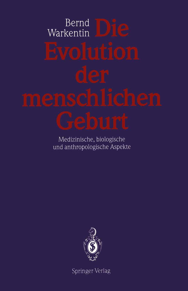 Die Evolution der menschlichen Geburt: Medizinische, biologische und anthropologische Aspekte book cover by Bernd Warkentin