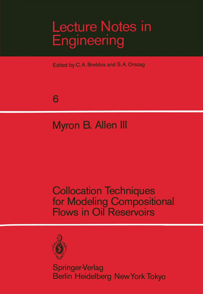 Collocation Techniques for Modeling Compositional Flows in Oil Reservoirs (Lecture Notes in Engineering #6) book cover by Myron B. III. Allen