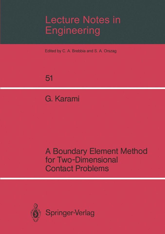 Lecture Notes in Engineering: A Boundary Element Method for Two-Dimensional Contact Problems (Lecture Notes in Engineering #51) book cover by Ghodratollah Karami