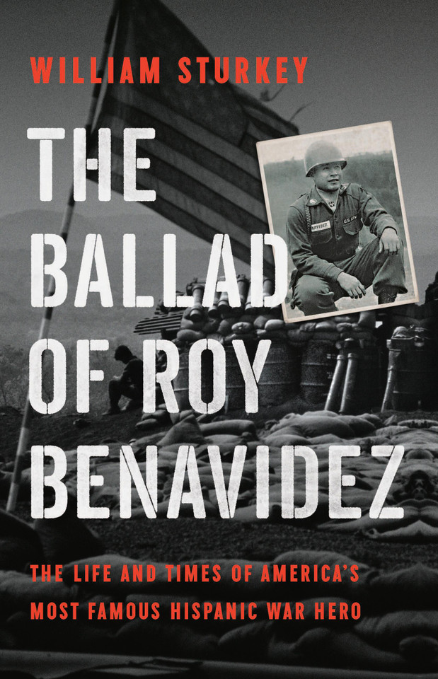 The Ballad of Roy Benavidez: The Life and Times of America’s Most Famous Hispanic War Hero book cover by William Sturkey