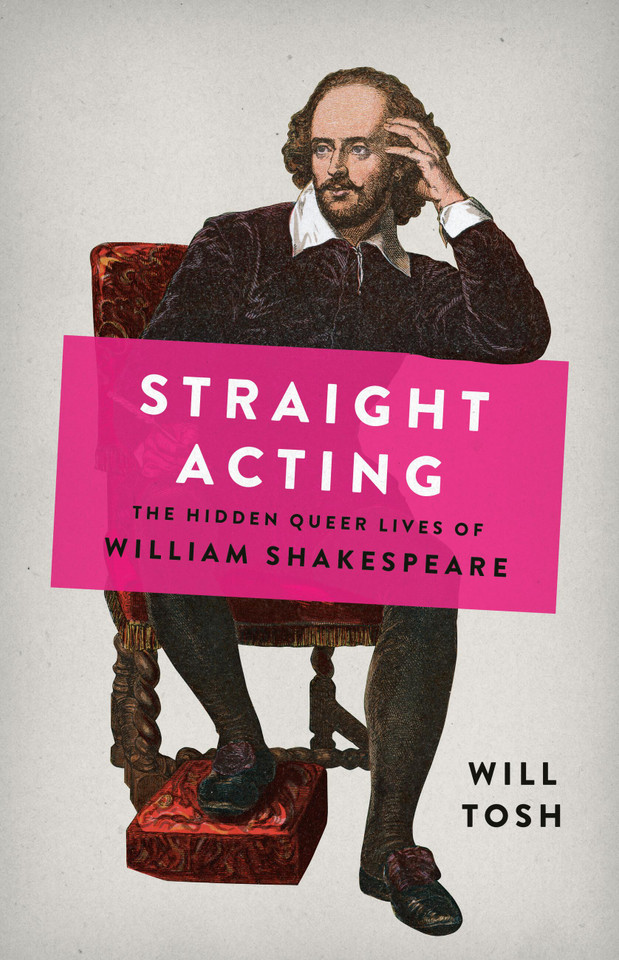 Straight Acting: The Hidden Queer Lives of William Shakespeare book cover by Will Tosh