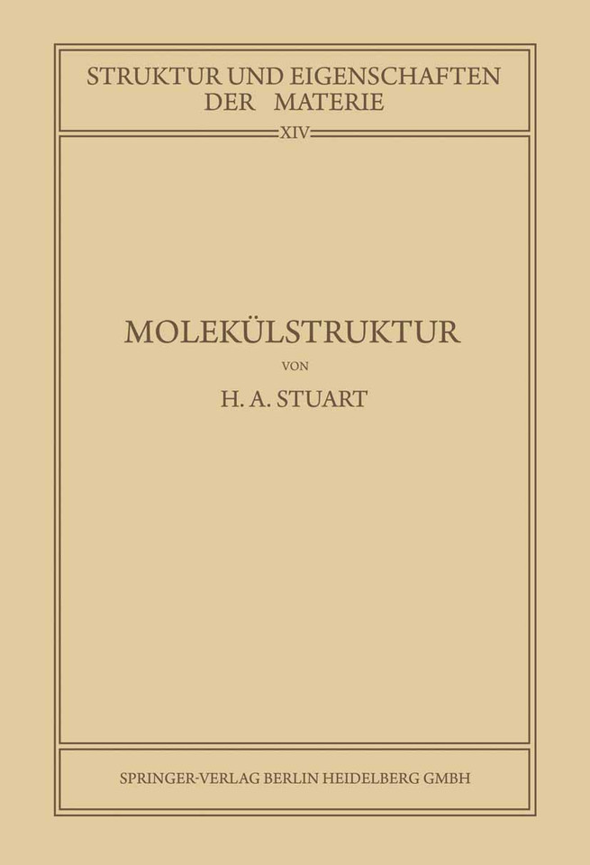 Molekülstruktur: Bestimmung von Molekülstrukturen mit Physikalischen Methoden (Struktur und Eigenschaften der Materie in Einzeldarstellungen #14) book cover by Herbert Arthur Stuart