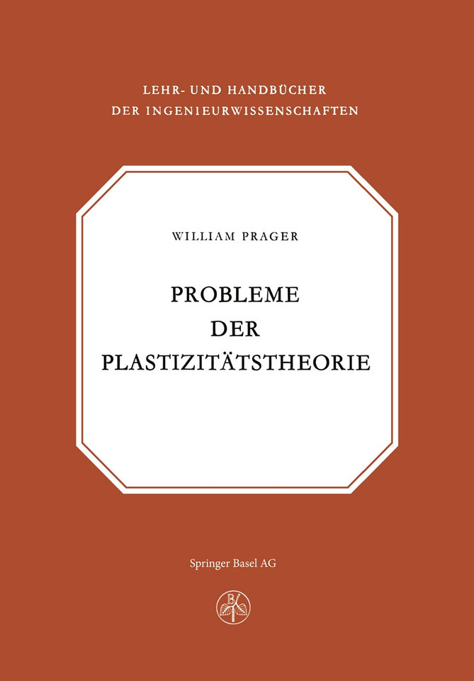 Probleme der Plastizitätstheorie (Lehr- und Handbücher der Ingenieurwissenschaften) book cover by PRAGER