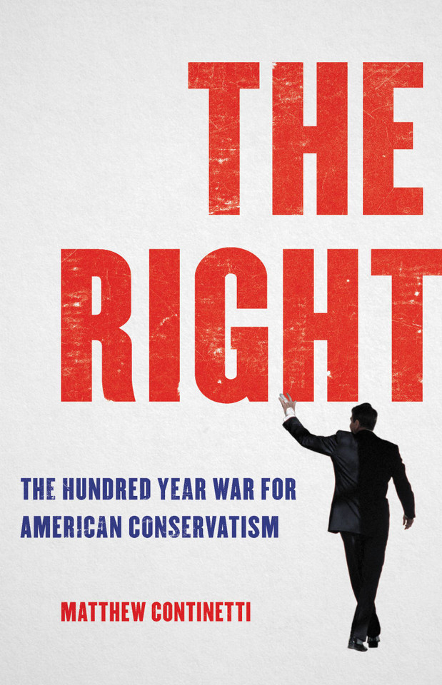 The Right: The Hundred-Year War for American Conservatism book cover by Matthew Continetti