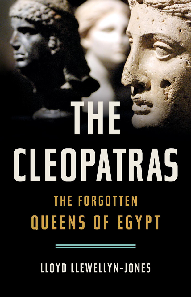 The Cleopatras: The Forgotten Queens of Egypt book cover by Lloyd Llewellyn-Jones