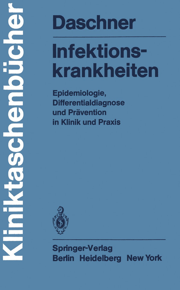 Infektionskrankheiten: Epidemiologie, Differentialdiagnose und Prävention in Klinik und Praxis (Kliniktaschenbücher) book cover by F. Daschner