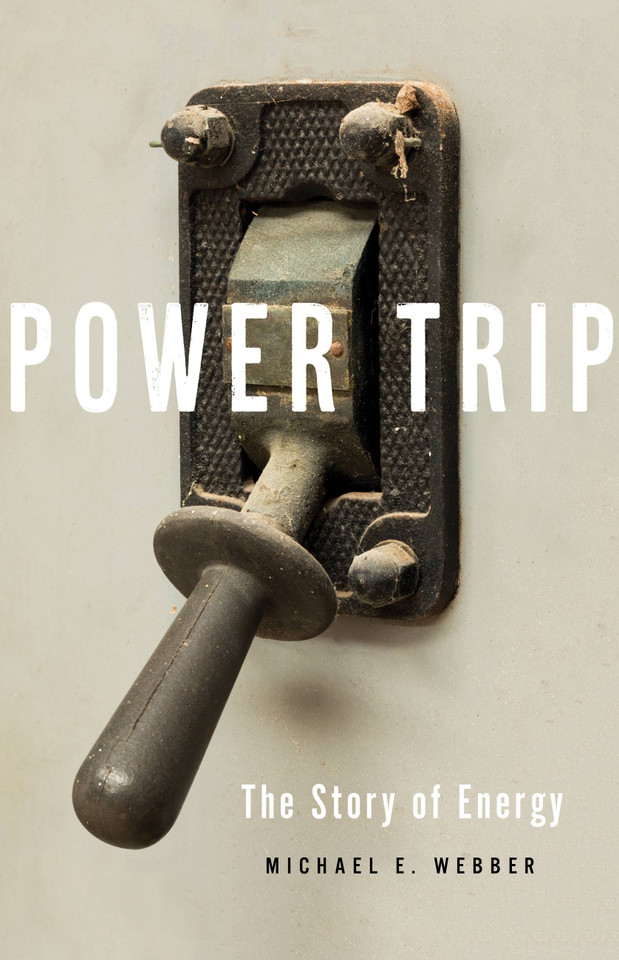 Power Trip: The Story of Energy book cover by Michael E. Webber