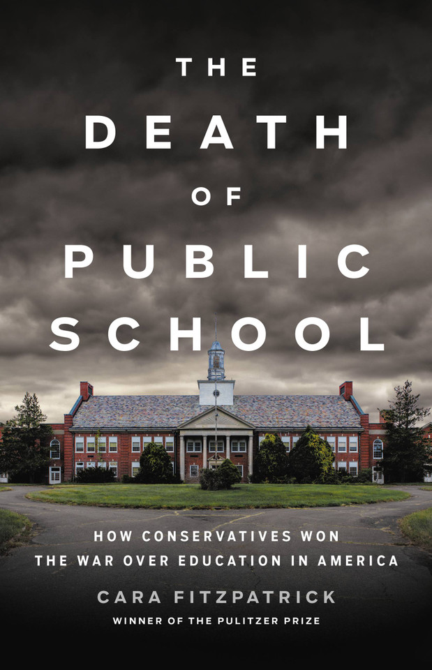 The Death of Public School: How Conservatives Won the War Over Education in America book cover by Cara Fitzpatrick