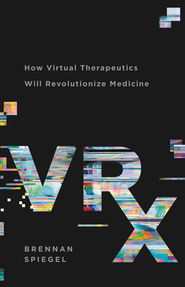 VRx: How Virtual Therapeutics Will Revolutionize Medicine book cover by Brennan Spiegel