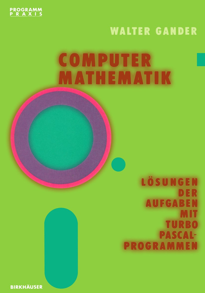 Computermathematik: Lösungen der Aufgaben mit TURBO PASCAL-Programmen (Programm Praxis #6) book cover by W. Gander