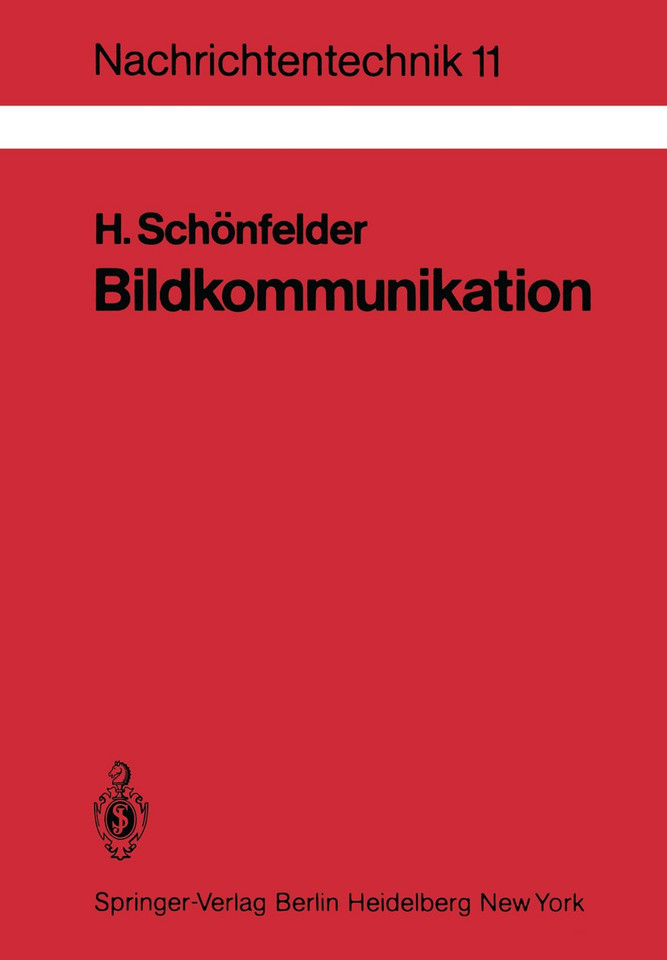 Bildkommunikation: Grundlagen und Technik der analogen und digitalen Übertragung von Fest- und Bewegtbildern (Nachrichtentechnik #11) book cover by Helmut Schönfelder