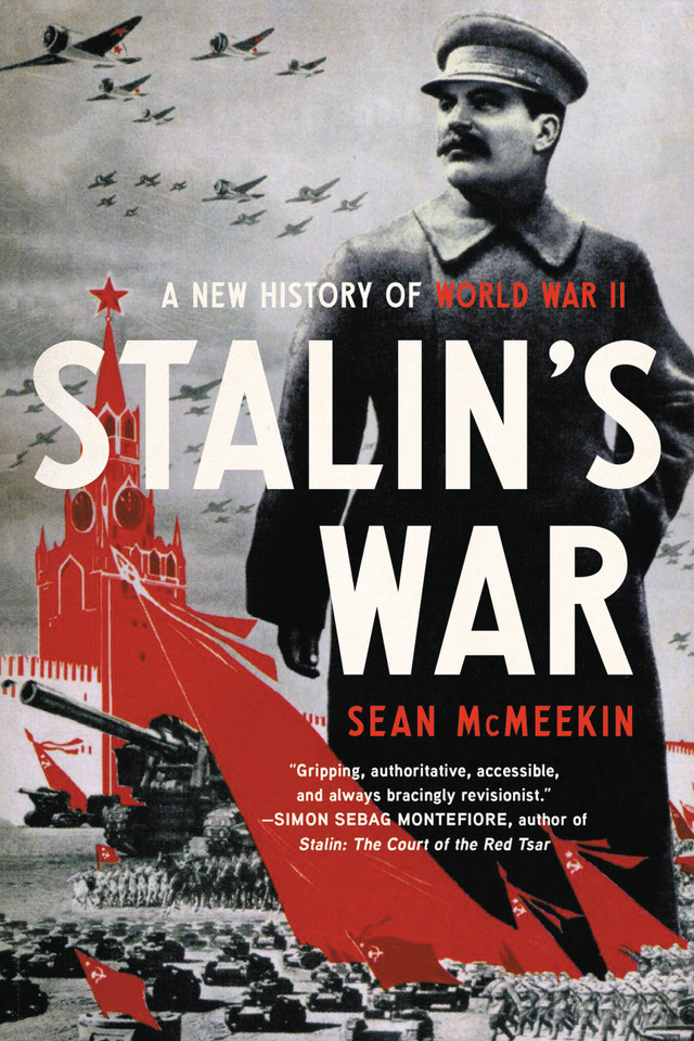 Stalin’s War: A New History of World War II book cover by Sean McMeekin