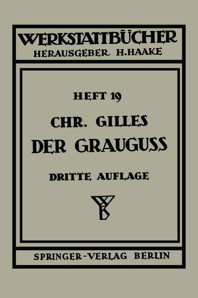 Der Grauguß: Seine Herstellung, Zusammensetzung, Eigenschaften und Verwendung (Werkstattbücher #19) book cover by Ch. Gilles
