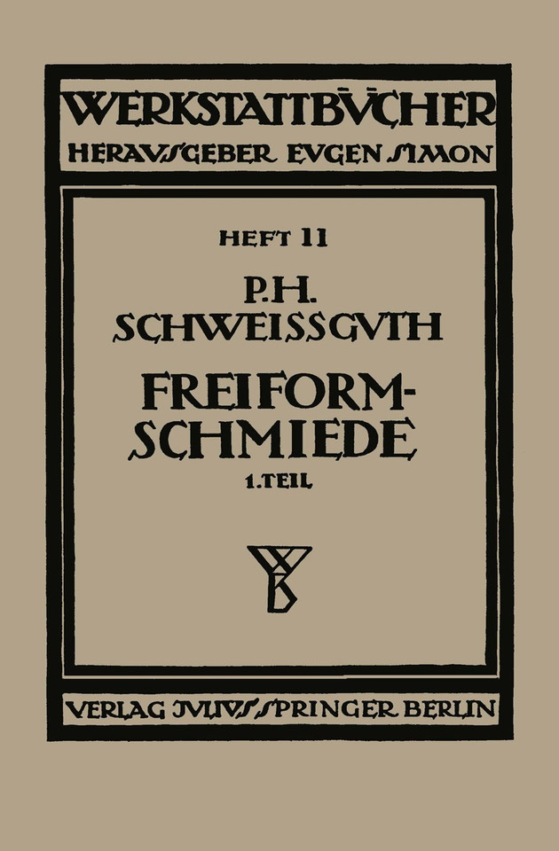 Freiformschmiede: Erster Teil: Technologie des Schmiedens Rohstoff der Schmiede (Werkstattbücher #50) book cover by Paul H. Schweißguth