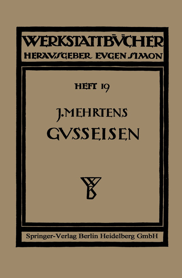 Das Gußeisen: Seine Herstellung, Zusammensetzung, Eigenschaften und Verwendung (Werkstattbücher #19) book cover by Christian Gilles, Johannes Mehrtens