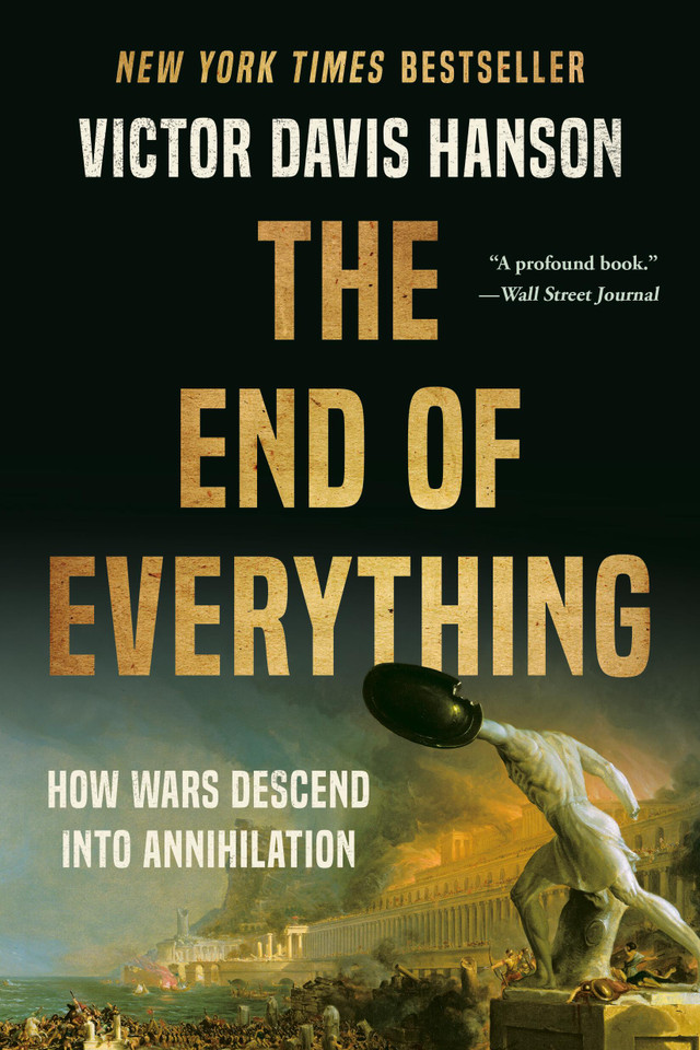 The End of Everything: How Wars Descend into Annihilation book cover by Victor Davis Hanson