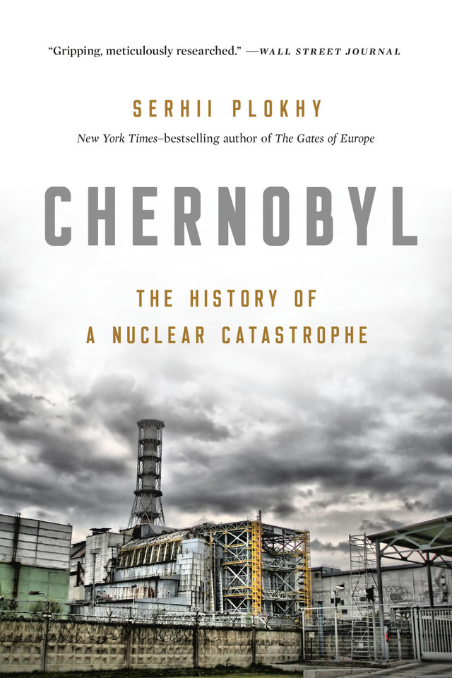 Chernobyl: The History of a Nuclear Catastrophe book cover by Serhii Plokhy