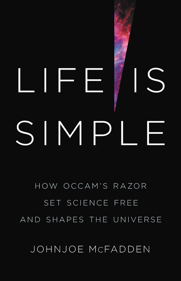 Life Is Simple: How Occam's Razor Set Science Free and Shapes the Universe book cover by Johnjoe McFadden