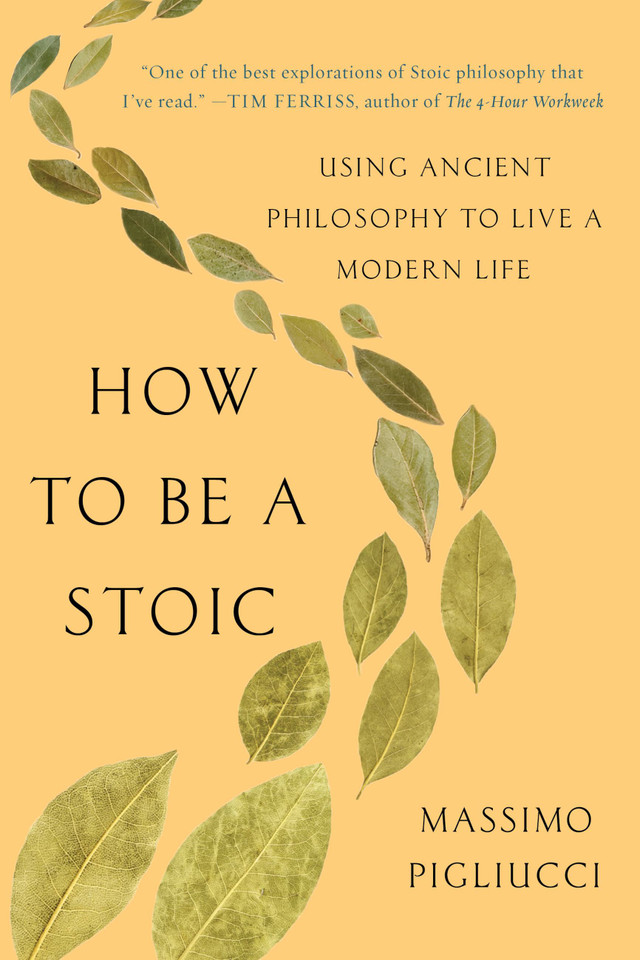 How to Be a Stoic: Using Ancient Philosophy to Live a Modern Life book cover by Massimo Pigliucci