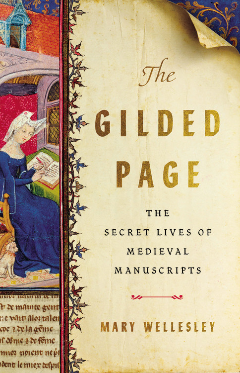The Gilded Page: The Secret Lives of Medieval Manuscripts book cover by Mary Wellesley