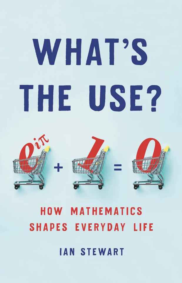 What's the Use?: How Mathematics Shapes Everyday Life book cover by Ian Stewart