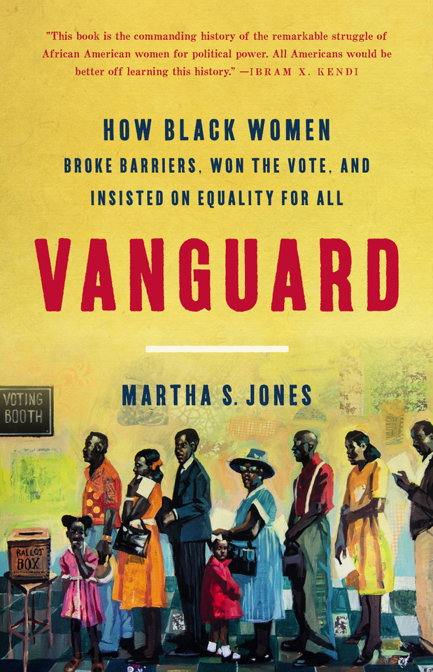 Vanguard: How Black Women Broke Barriers, Won the Vote, and Insisted on Equality for All book cover by Martha S. Jones