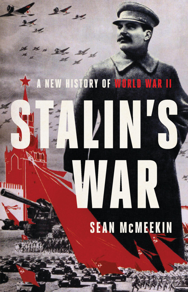 Stalin’s War: A New History of World War II book cover by Sean McMeekin