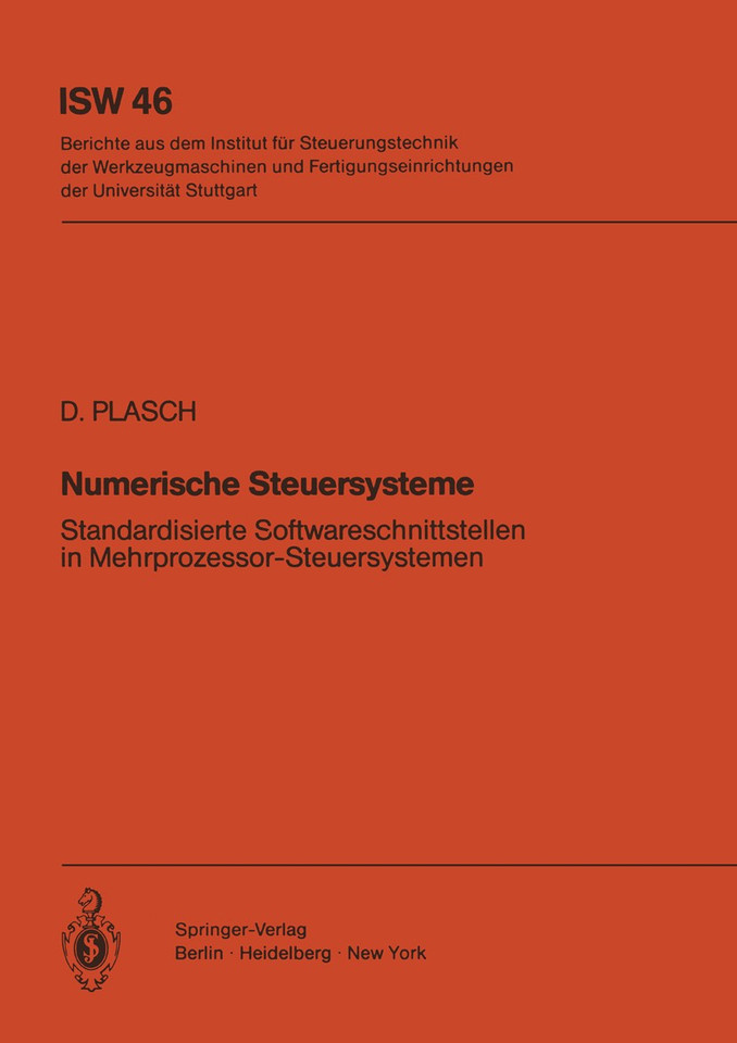 Numerische Steuersysteme: Standardisierte Softwareschnittstellen in Mehrprozessor-Steuersystemen (ISW Forschung und Praxis #46) book cover by D. Plasch